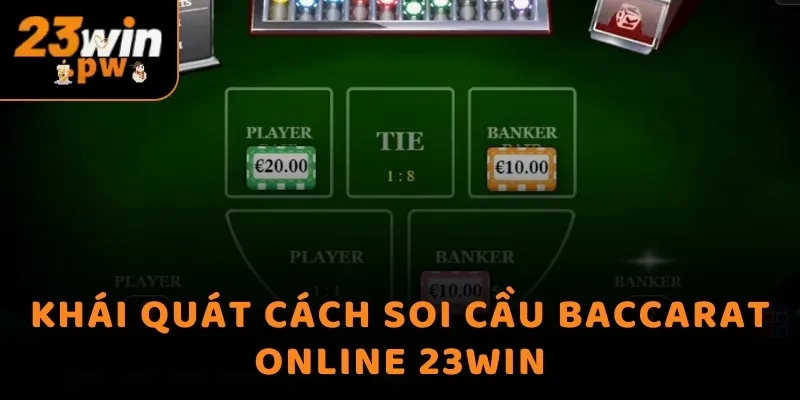 Tổng hợp cách soi cầu Baccarat online 23WIN dễ thắng