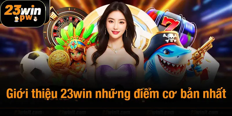 Giới thiệu 23win những điểm cơ bản nhất