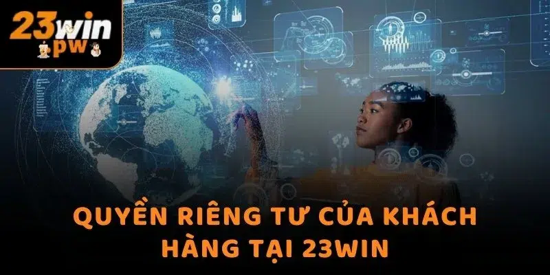 Quyền riêng tư của khách hàng tại 23WIN