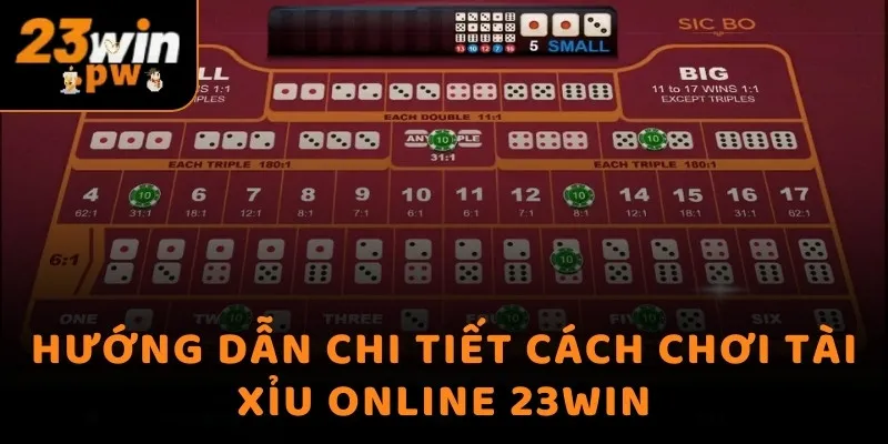 Hướng dẫn chi tiết cách chơi Tài Xỉu online 23WIN